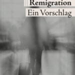 Remigration. Ein Vorschlag